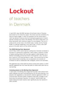 Lockout of teachers in Denmark In April 2013, about 44,000 members of the Danish Union of Teachers were locked out for almost four weeks. The lockout was the culmination of a long and tough struggle, in which the employe