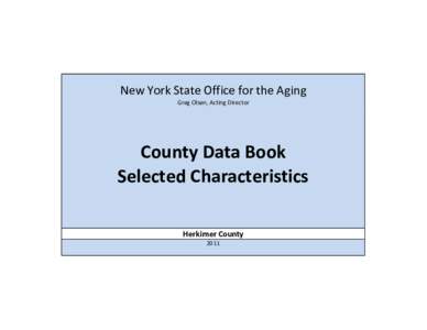 New York State Office for the Aging Greg Olsen, Acting Director County Data Book Selected Characteristics Herkimer County