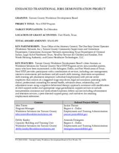 ENHANCED TRANSITIONAL JOBS DEMONSTRATION PROJECT GRANTEE: Tarrant County Workforce Development Board PROJECT TITLE: Next STEP Program TARGET POPULATION: Ex-Offenders LOCATION OF GRANT ACTIVITIES: Fort Worth, Texas TOTAL 