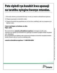 Pata vipindi vya kusubiri kwa upasuaji na taratibu nyingine kwenye mtandao. 1.	Kwenda sehemu ya kusubiri kwenye tovuti ya ontario.ca/healthcareoptions. 2.	Chagua upasuaji au utaratibu wako.  Unayo machaguo ya huduma ya a