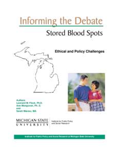 Informing the Debate Stored Blood Spots Ethical and Policy Challenges Authors Leonard M. Fleck, Ph.D.