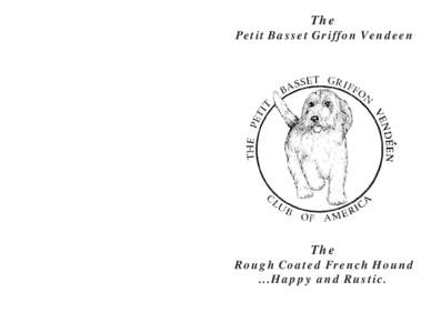 Petit Basset Griffon Vendeen Standard (AKC) (Continued from previous page) Neck, Topline, Body: Neck – The neck is long and strong, without throatiness, and flows smoothly into the shoulders. Topline – The back is vi