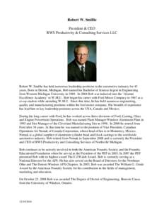 Robert W. Smillie President & CEO RWS Productivity & Consulting Services LLC Robert W. Smillie has held numerous leadership positions in the automotive industry for 43 years. Born in Detroit, Michigan, Bob earned his Bac