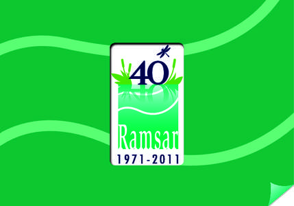 Ramsar’s Liquid Assets  40 years of the Convention on Wetlands Foreword It is hard now to imagine the state of wetland conservation a generation ago. The statistics on the distressing loss of wetlands were