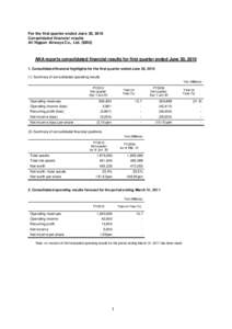 For the first quarter ended June 30, 2010 Consolidated financial results All Nippon Airways Co., LtdANA reports consolidated financial results for first quarter ended June 30, Consolidated financial high