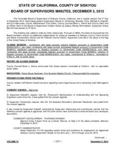 STATE OF CALIFORNIA, COUNTY OF SISKIYOU BOARD OF SUPERVISORS MINUTES, DECEMBER 3, 2013 The Honorable Board of Supervisors of Siskiyou County, California, met in regular session this 3rd day of December 2013; there being 