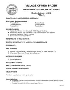 VILLAGE OF NEW BADEN VILLAGE BOARD REGULAR MEETING AGENDA Monday, February 6, 2012 7:00 p.m. CALL TO ORDER AND PLEDGE OF ALLEGIANCE ROLL CALL: Mayor Brandmeyer