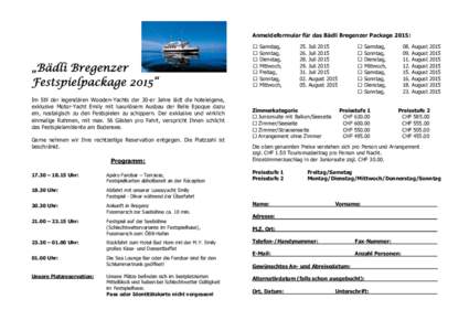 Anmeldeformular für das Bädli Bregenzer Package 2015:  „Bädli Bregenzer Festspielpackage 2015“ Im Stil der legendären Wooden-Yachts der 30-er Jahre lädt die hoteleigene, exklusive Motor-Yacht Emily mit luxuriös