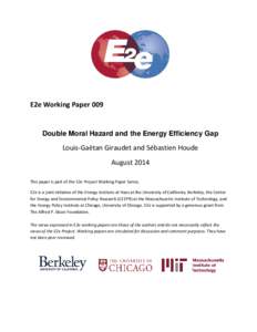 E2e Working Paper 009  Double Moral Hazard and the Energy Efficiency Gap Louis-Gaëtan Giraudet and Sébastien Houde August 2014