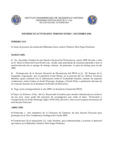 INFORME DE ACTIVIDADES PERIODO ENERO – DICIEMBRE 2008: FEBRERO 2008: ● Inicio de proceso de instalación Biblioteca físico-virtual, Profesor Dato Pagán Perdomo. MARZO 2008: ● Ira. Asamblea General de esta Secció