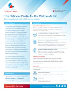 The National Center for the Middle Market Promoting Growth of the U.S. Middle Market About the Center What We Offer