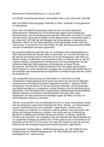 Gemeinsame Pressemitteilung vom 4. Januar 2012 vom BUND und der Bürgerinitiative „Atomkraftfrei leben in der Uckermark“ (AFLUM) Mehr als[removed]Einsprüche gegen AKW-Bau in Polen. Verbände für Energiewende im Nachb