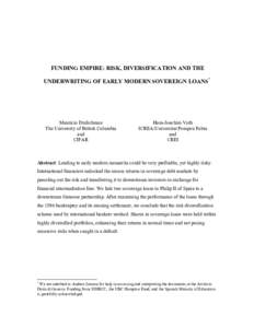 FUNDING EMPIRE: RISK, DIVERSIFICATION AND THE UNDERWRITING OF EARLY MODERN SOVEREIGN LOANS* Mauricio Drelichman The University of British Columbia and