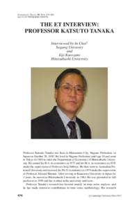 Econometric Theory, 30, 2014, 474–490. doi:[removed]S0266466613000376 THE ET INTERVIEW: PROFESSOR KATSUTO TANAKA Interviewed by In Choi1