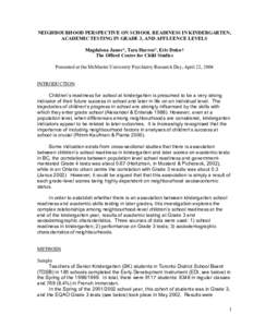 NEIGHBOURHOOD PERSPECTIVE ON SCHOOL READINESS IN KINDERGARTEN, ACADEMIC TESTING IN GRADE 3, AND AFFLUENCE LEVELS Magdalena Janus*, Tara Harren°, Eric Duku† The Offord Centre for Child Studies Presented at the McMaster