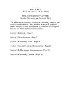 PUBLIC FILE WANDTV, DECATUR ILLINOIS PUBLIC COMMUNITY AFFAIRS October, November and December 2014 The following are programs focusing on community concerns and needs of Central Illinois. Also listed are WANDTV sponsored