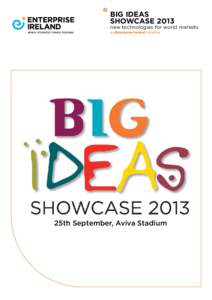 BIG IDEAS SHOWCASE 2013 new technologies for world markets an Enterprise Ireland initiative