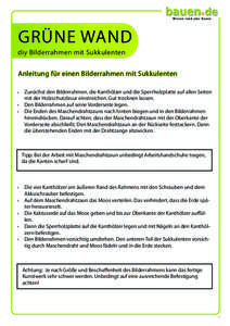 Grüne Wand diy Bilderrahmen mit Sukkulenten Anleitung für einen Bilderrahmen mit Sukkulenten Zunächst den Bilderrahmen, die Kanthölzer und die Sperrholzplatte auf allen Seiten mit der Holzschutzlasur einstreichen. Gu