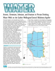 Arsenic, Chromium, Selenium, and Uranium in Private Drinking Water Wells on the Garber Wellington/Central Oklahoma Aquifer This report explains a risk of elevated levels of arsenic, chromium, selenium, and uranium for dr