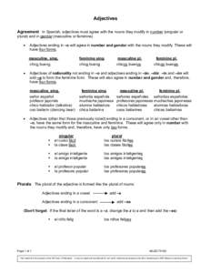 Adjectives Agreement In Spanish, adjectives must agree with the nouns they modify in number (singular or plural) and in gender (masculine or feminine). •  •