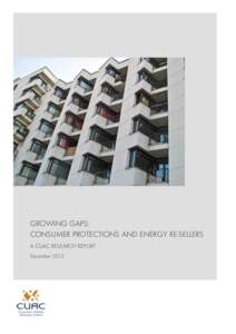 GROWING GAPS: CONSUMER PROTECTIONS AND ENERGY RE-SELLERS A CUAC RESEARCH REPORT December 2012  Consumer Utilities Advocacy Centre Ltd (CUAC)
