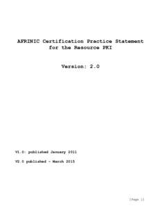 AFRINIC Certification Practice Statement for the Resource PKI Version: 2.0 V1.0: published January 2011 V2.0 published – March 2015