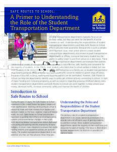 SAFE ROUT ES T O SCHO OL :  A Primer to Understanding the Role of the Student Transportation Department Student transportation departments typically focus on car