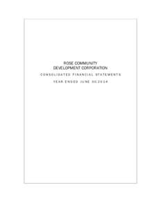 ROSE COMMUNITY DEVELOPMENT CORPORATION CONSOLIDATED FINANCIAL STATEMENTS Y E A R E N D E D J U N E 3 0,   CONTENTS