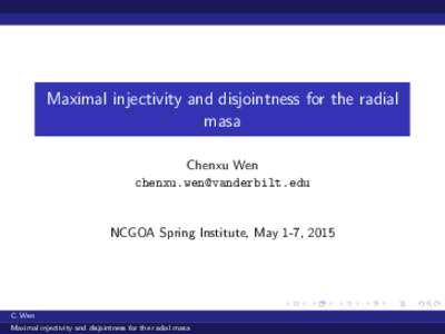 Maximal injectivity and disjointness for the radial masa Chenxu Wen   NCGOA Spring Institute, May 1-7, 2015