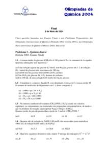 Final  8 de Maio de 2004 Cinco questões baseadas nos Exames Finais e nos Problemas Preparatórios das Olimpíadas Internacionais de Química (Holanda 2002, Grécia[removed]e das Olimpíadas Ibero-americanas de Química (M