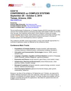 CCS’15 CONFERENCE on COMPLEX SYSTEMS September 28 – October 2, 2015 Tempe, Arizona, USA http://ccs2015.org Hosted by: