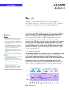 Product Overview  Kapow Harness a vast variety of information sources for actionable business insights and agility with a scalable enterprise integration and automation platform.