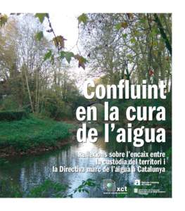 Confluint en la cura de l’aigua Reflexions sobre l’encaix entre la custòdia del territori i la Directiva marc de l’aigua a Catalunya