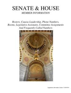 SENATE & HOUSE MEMBER INFORMATION Rosters, Caucus Leadership, Phone Numbers, Rooms, Legislative Assistants, Committee Assignments And Frequently Called Numbers