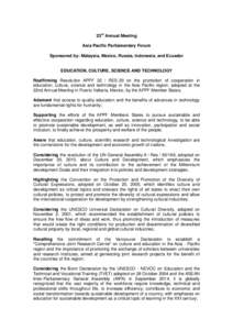 23rd Annual Meeting Asia Pacific Parliamentary Forum Sponsored by: Malaysia, Mexico, Russia, Indonesia, and Ecuador EDUCATION, CULTURE, SCIENCE AND TECHNOLOGY Reaffirming Resolution APPF 22 / RES-20 on the promotion of c