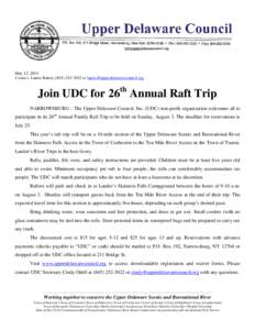May 12, 2014 Contact: Laurie Ramie, ([removed]or [removed] Join UDC for 26th Annual Raft Trip NARROWSBURG – The Upper Delaware Council, Inc. (UDC) non-profit organization welcomes all to part