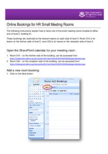 Online Bookings for HR Small Meeting Rooms The following instructions explain how to book one of the small meeting rooms located at either end of level 5, building 61. These bookings are restricted to the relevant teams 