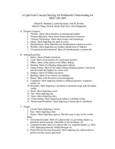 A Light Scale Concept Ontology for Multimedia Understanding for TRECVID 2005 Milind R. Naphade, Lyndon Kennedy, John R. Kender, Shih-Fu Chang, John R. Smith, Paul Over, Alex Hauptmann A. Program Category 1. *Politics: Sh