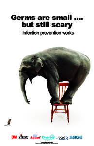 Germs are small …. but still scary Infection prevention works www.webbertraining.com