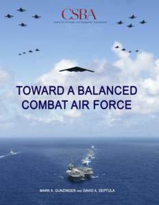 TOWARD A BALANCED COMBAT AIR FORCE  MARK A. GUNZINGER DAVID A. DEPTULA  2014