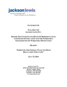 STATEMENT OF PAUL DECAMP JACKSON LEWIS P.C. BEFORE THE UNITED STATES HOUSE OF REPRESENTATIVES COMMITTEE ON EDUCATION AND THE WORKFORCE SUBCOMMITTEE ON WORKFORCE PROTECTIONS