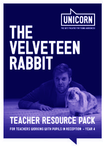 THE VELVETEEN RABBIT TEACHER RESOURCE PACK FOR TEACHERS WORKING WITH PUPILS IN RECEPTION - YEAR 4
