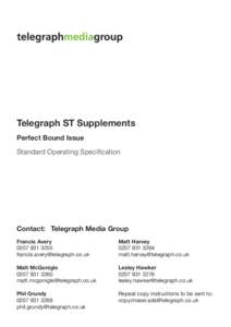 Telegraph ST Supplements Perfect Bound Issue Standard Operating Specification Contact: Telegraph Media Group Francis Avery