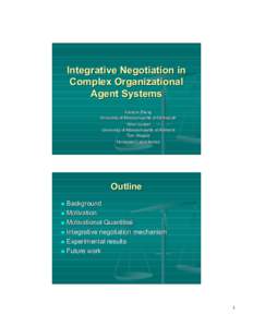 Integrative Negotiation in Complex Organizational Agent Systems Xiaoqin Zhang University of Massachusetts at Dartmouth Victor Lesser