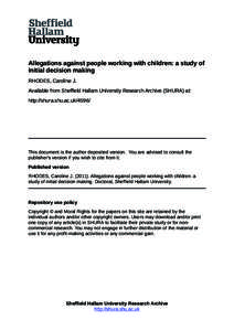 Allegations against people working with children: a study of initial decision making RHODES, Caroline J. Available from Sheffield Hallam University Research Archive (SHURA) at: http://shura.shu.ac.uk/4596/