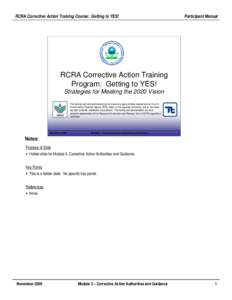 Participant Manual  RCRA Corrective Action Training Course: Getting to YES! RCRA Corrective Action Training Program: Getting to YES!