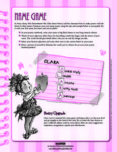 NAME GAME  In Fancy Nancy: Poet Extraordinaire! Ms. Glass shows Nancy and her classmates how to make poems with the letters in their names. Compose your own name poem, using the tips and example below as your guide. Try 