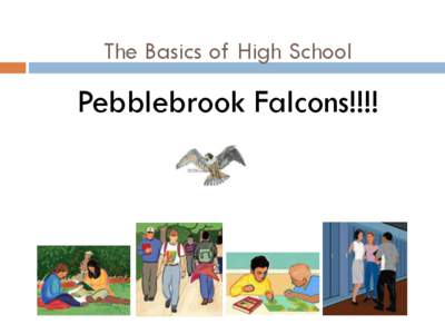 The Basics of High School  Pebblebrook Falcons!!!! ESSENTIAL QUESTION What are the requirements to graduate from