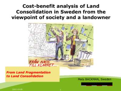 Cost-benefit analysis of Land Consolidation in Sweden from the viewpoint of society and a landowner From Land Fragmentation to Land Consolidation