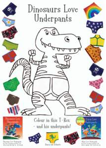 Dinosaurs Love Underpants Colour in this T-Rex - and his underpants! Dinosaurs Love Underpants